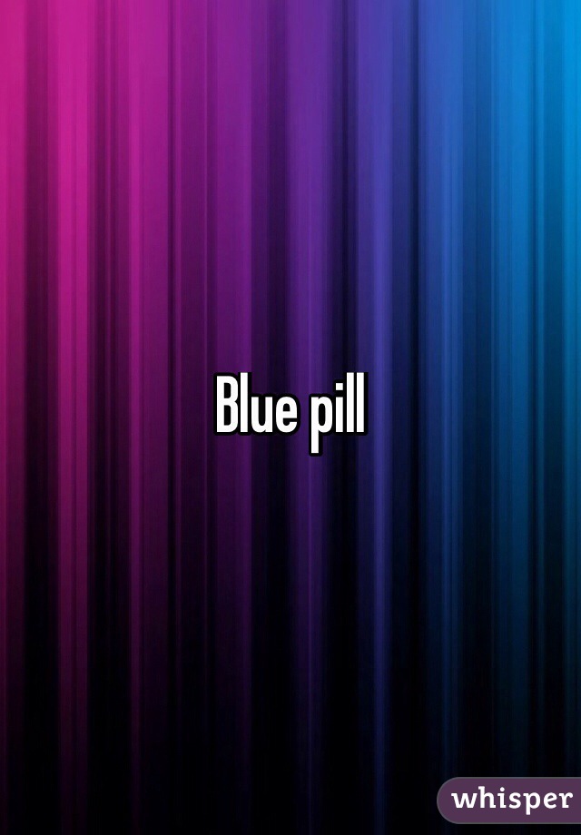 Blue pill
