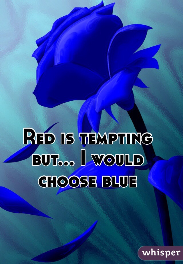 Red is tempting but... I would choose blue 