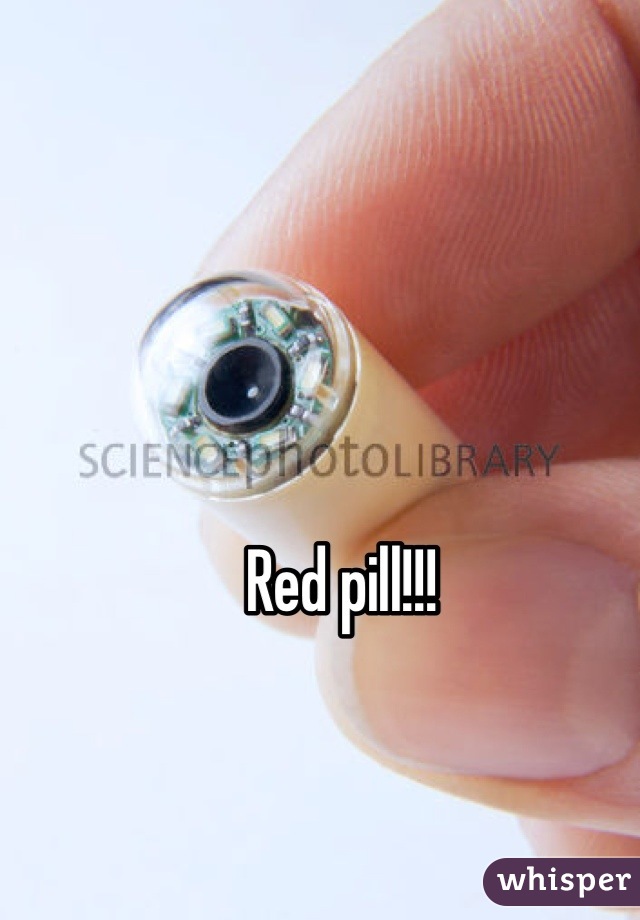 Red pill!!!