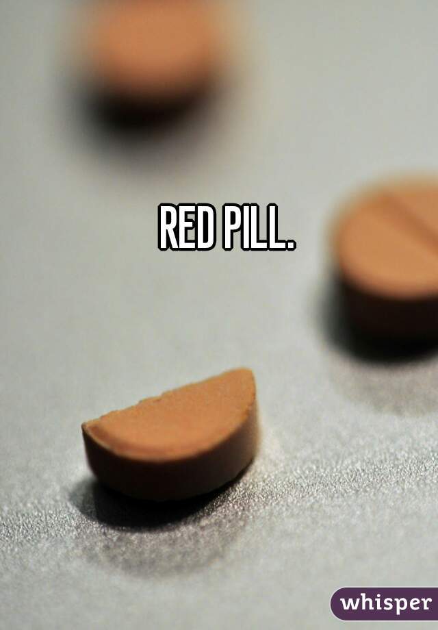 RED PILL. 