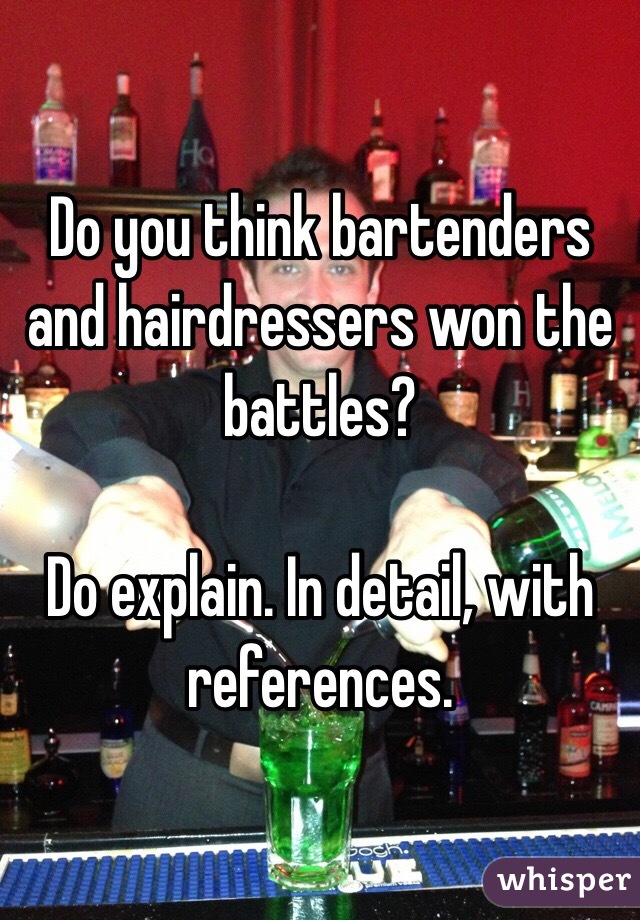 Do you think bartenders and hairdressers won the battles?

Do explain. In detail, with references.