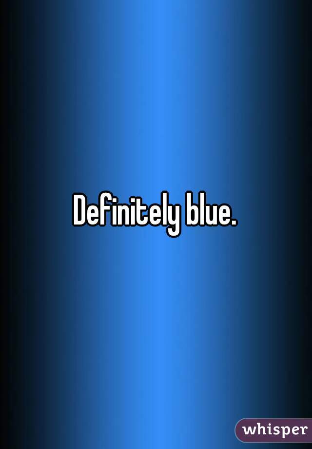 Definitely blue.