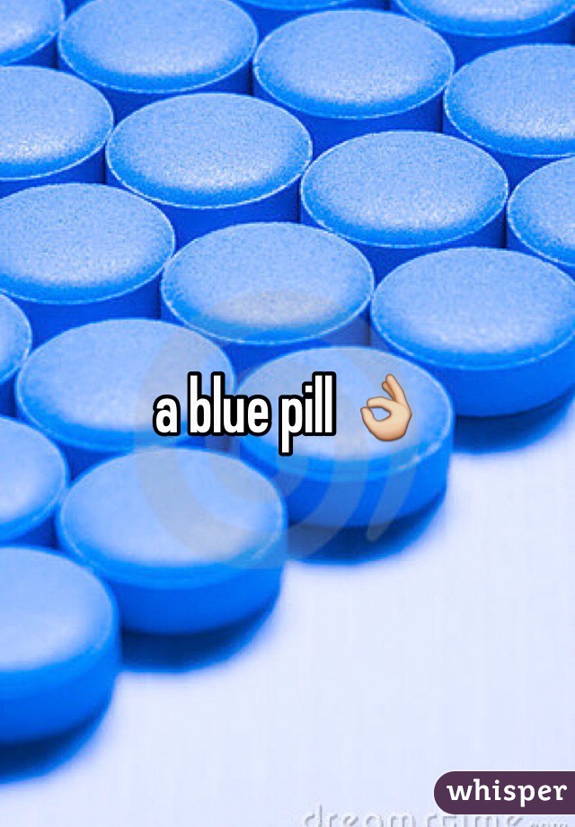 a blue pill 👌