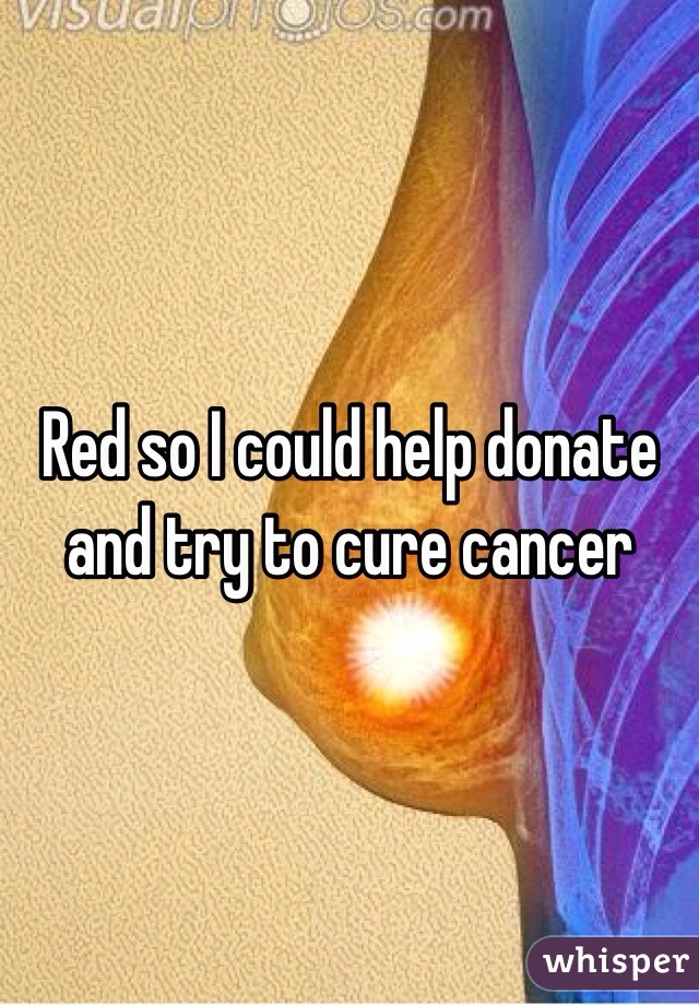 Red so I could help donate and try to cure cancer 