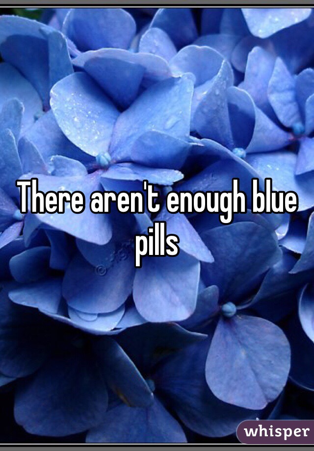 There aren't enough blue pills