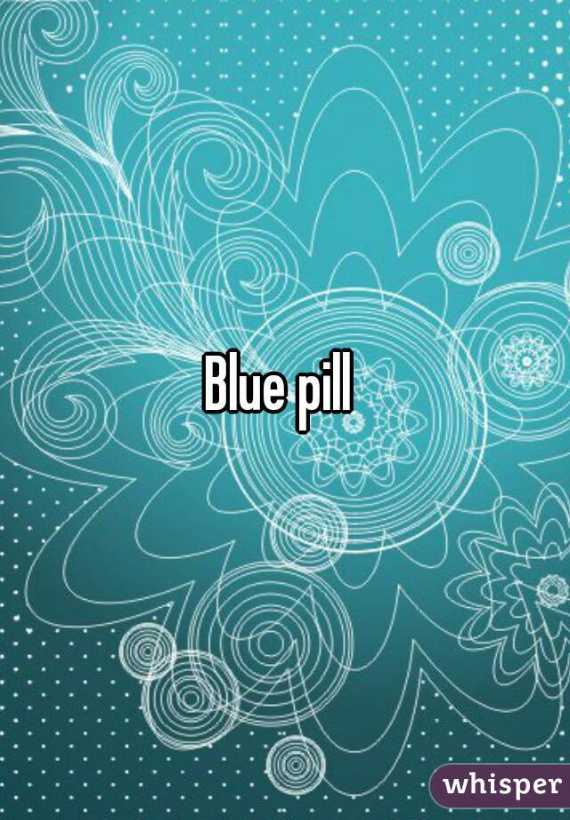 Blue pill 