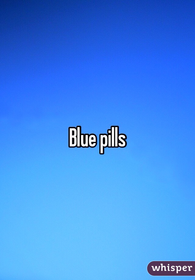 Blue pills
