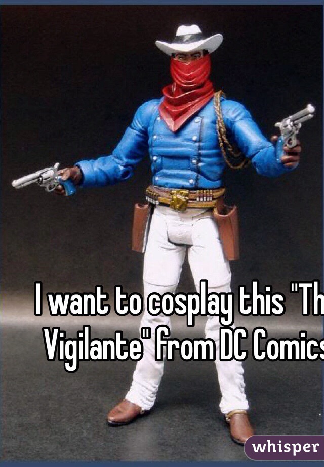 I want to cosplay this "The Vigilante" from DC Comics