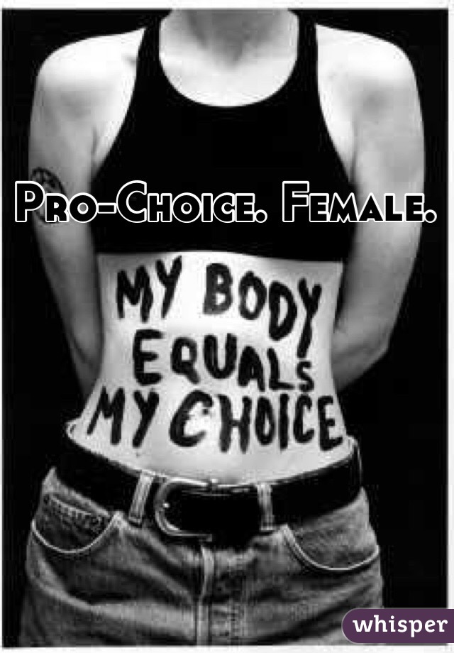 Pro-Choice. Female. 