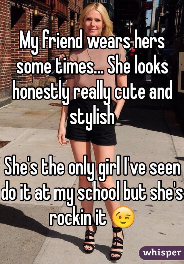 My friend wears hers some times... She looks honestly really cute and stylish 

She's the only girl I've seen do it at my school but she's rockin it 😉