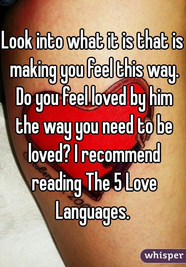 Look into what it is that is making you feel this way. Do you feel loved by him the way you need to be loved? I recommend reading The 5 Love Languages. 