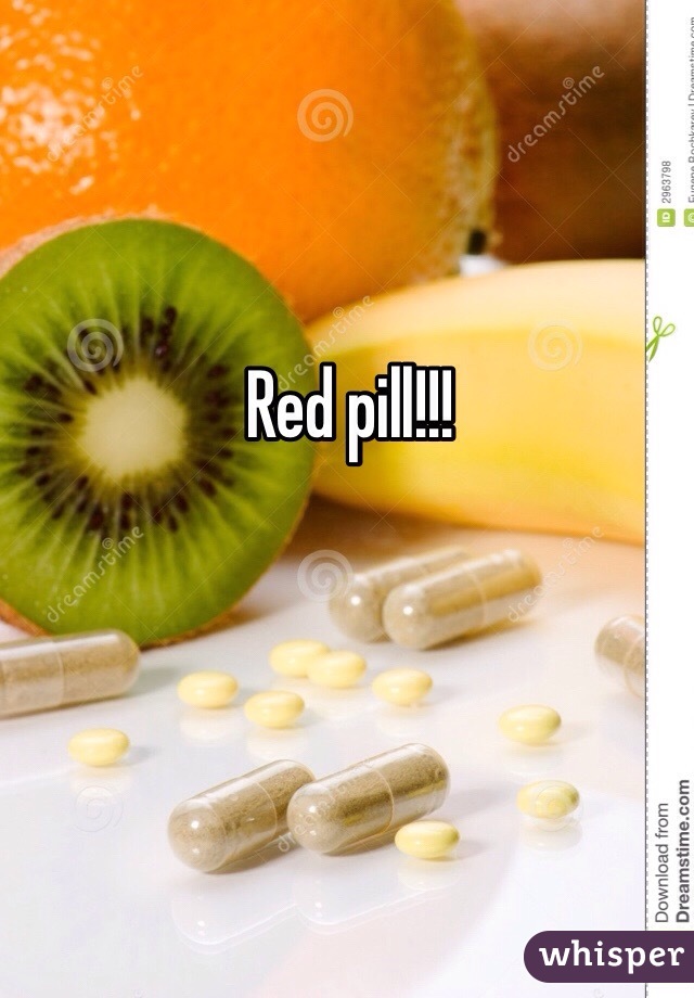 Red pill!!! 

