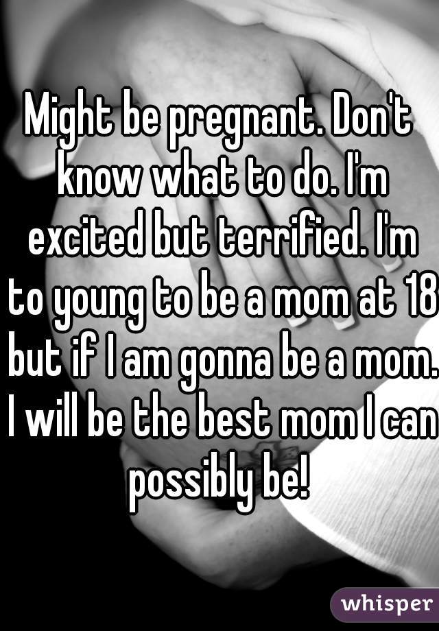 I Might Be Pregnant How Do I Know 15