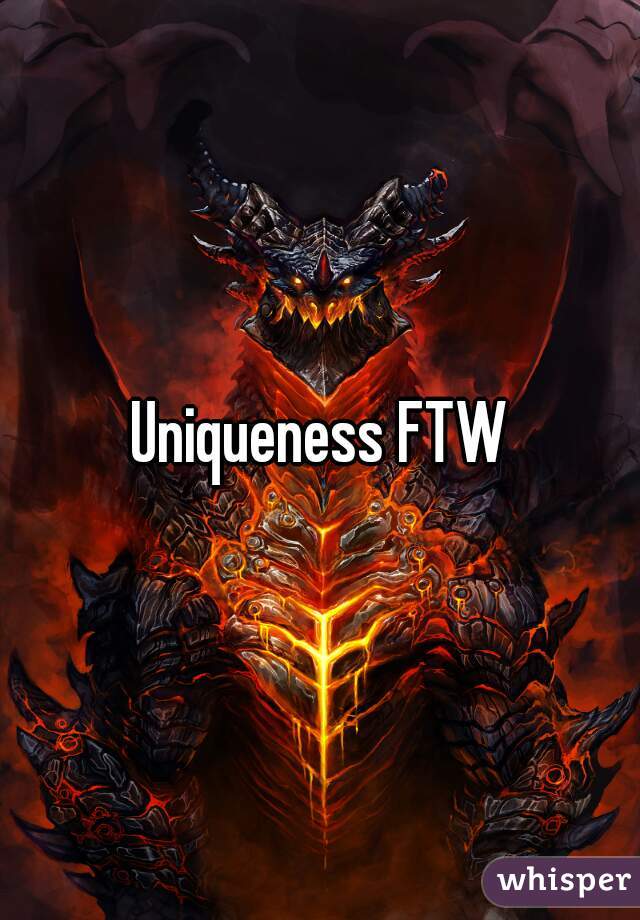 Uniqueness FTW