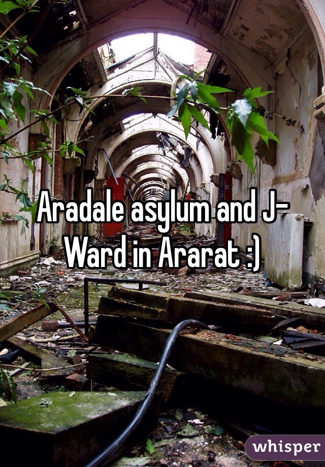 Aradale asylum and J-Ward in Ararat :)