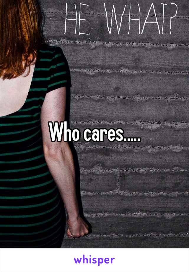 Who cares.....