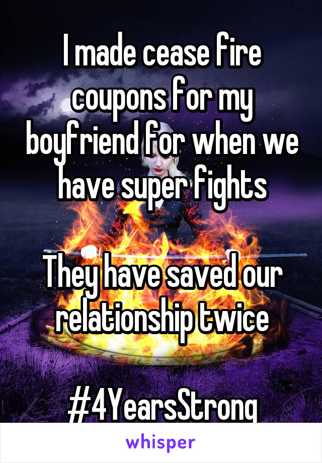 I made cease fire coupons for my boyfriend for when we have super fights

They have saved our relationship twice

#4YearsStrong
