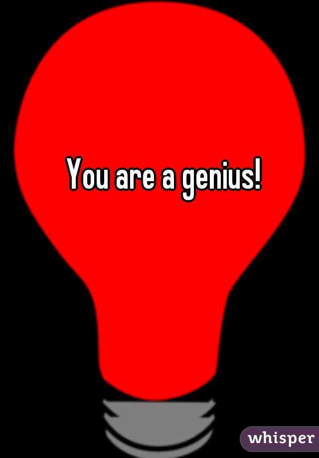 You are a genius! 