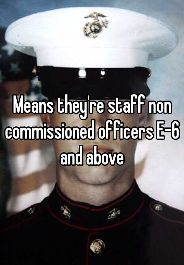 means-they-re-staff-non-commissioned-officers-e-6-and-above