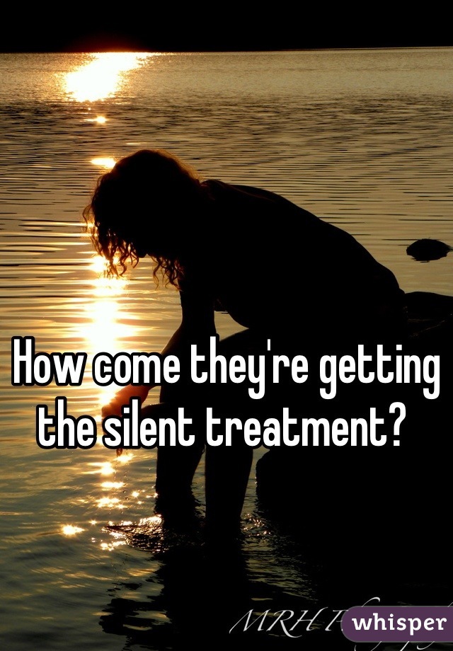 How come they're getting the silent treatment? 