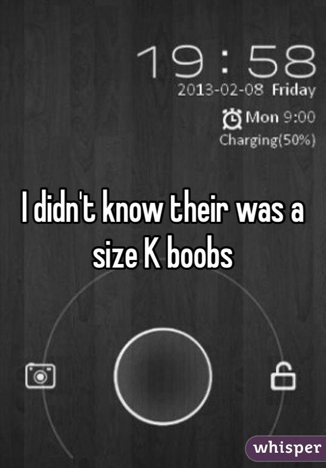 I didn't know their was a size K boobs