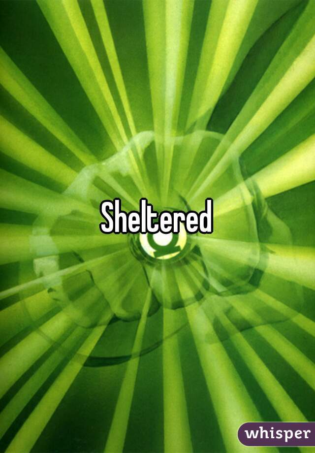 Sheltered