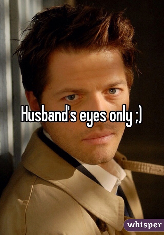 Husband's eyes only ;) 