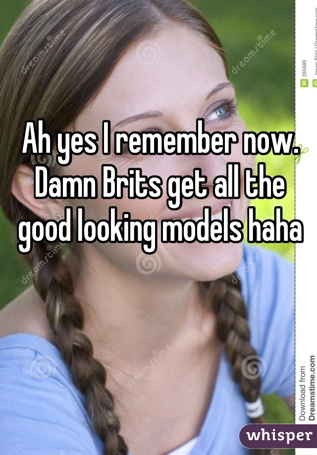 Ah yes I remember now. Damn Brits get all the good looking models haha