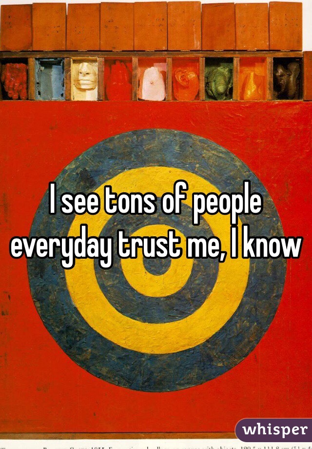 I see tons of people everyday trust me, I know 