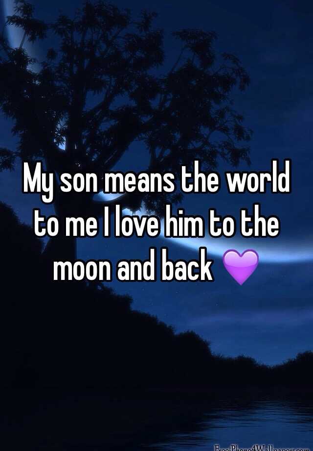 my-son-means-the-world-to-me-i-love-him-to-the-moon-and-back