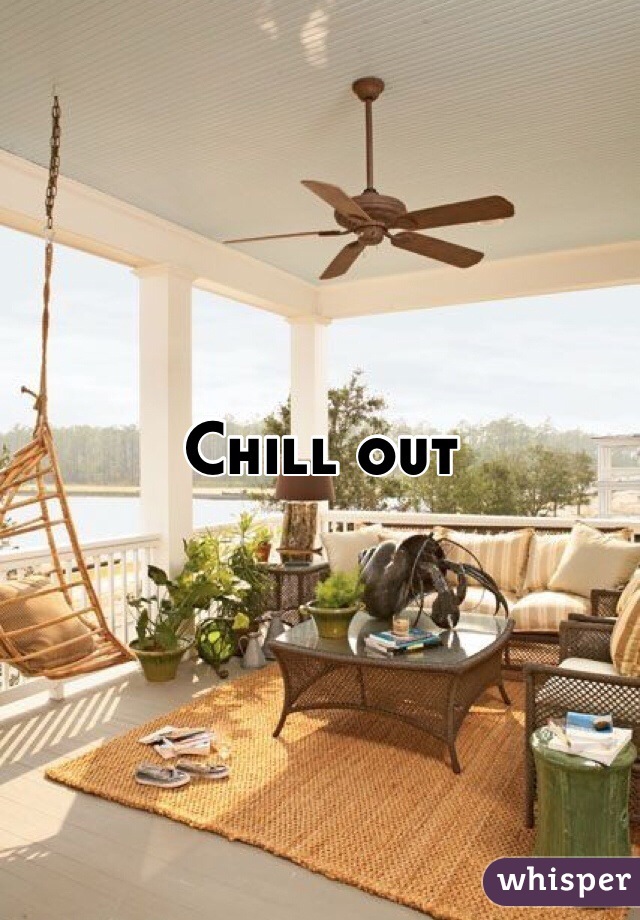 Chill out