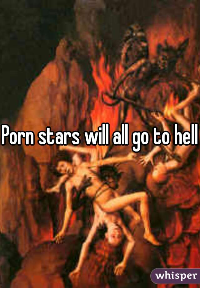 Porn stars will all go to hell