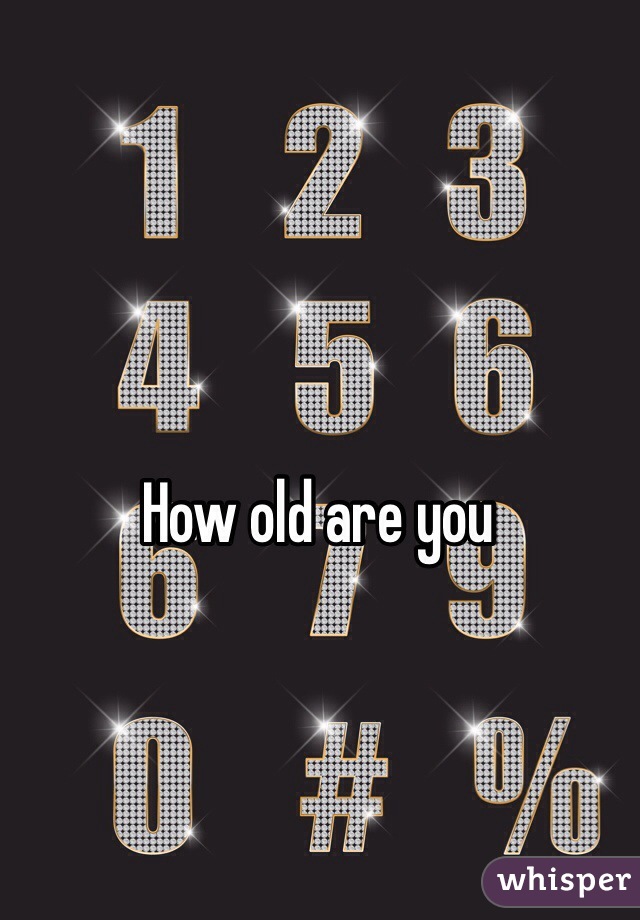 how-old-are-you