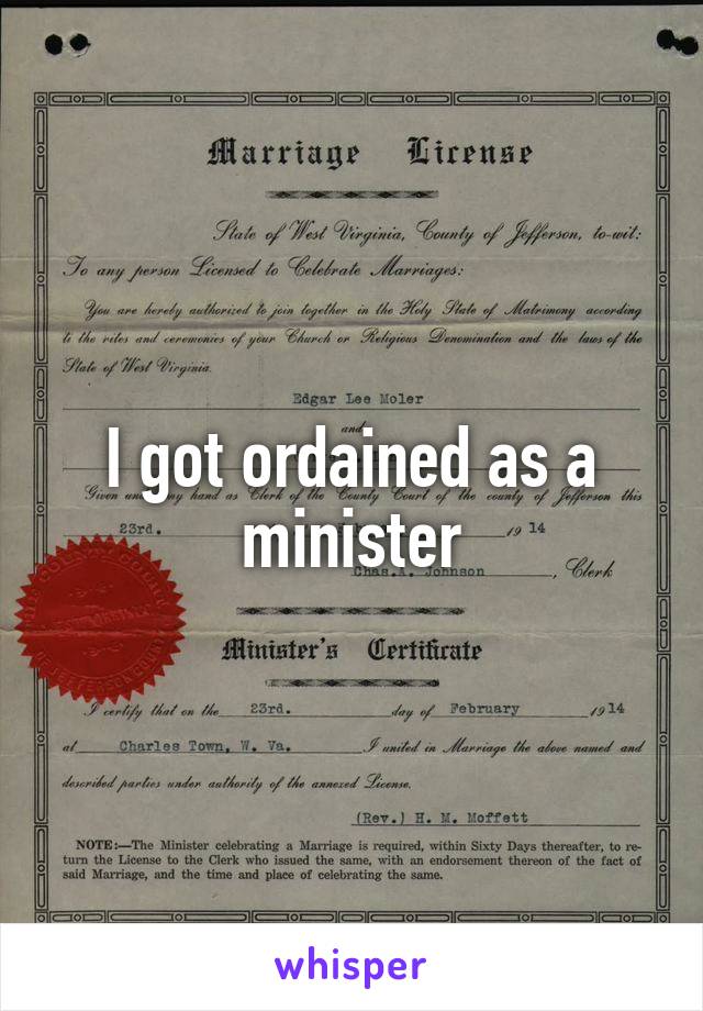 I got ordained as a minister
