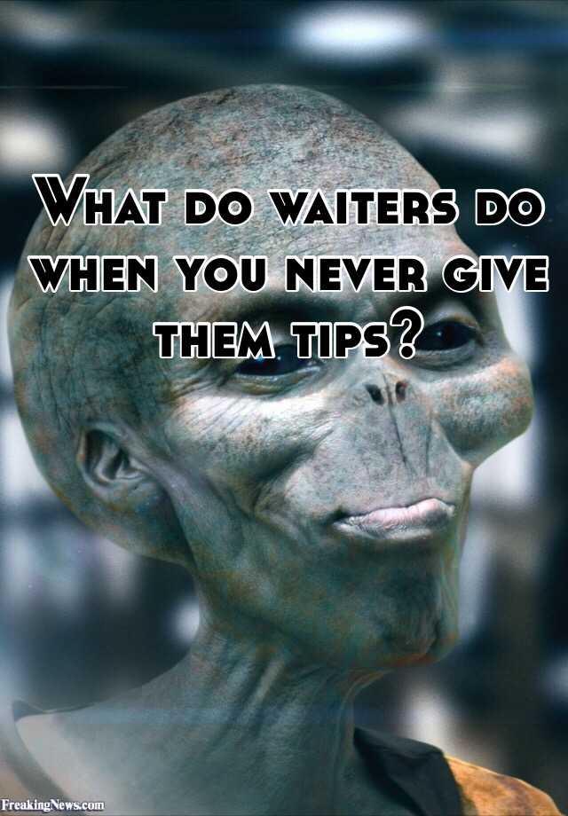 what-do-waiters-do-when-you-never-give-them-tips