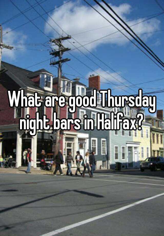 what-are-good-thursday-night-bars-in-halifax