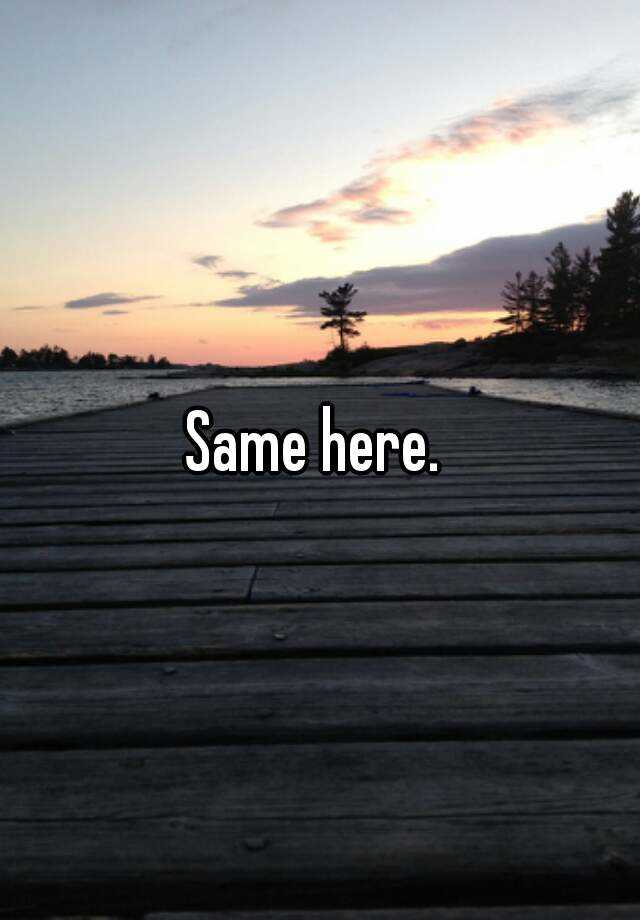 same-here