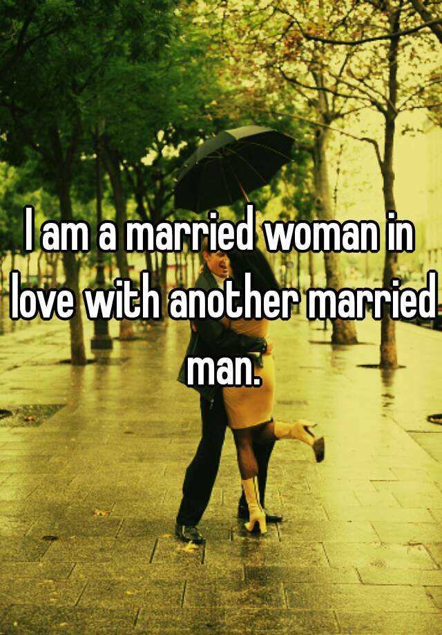 can a married woman love another married man