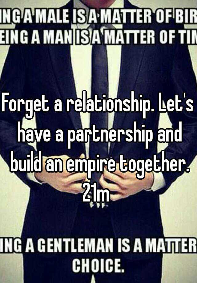 forget-a-relationship-let-s-have-a-partnership-and-build-an-empire