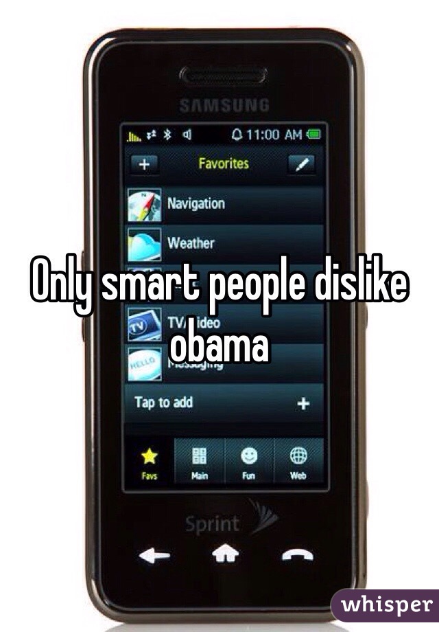 Only smart people dislike obama 