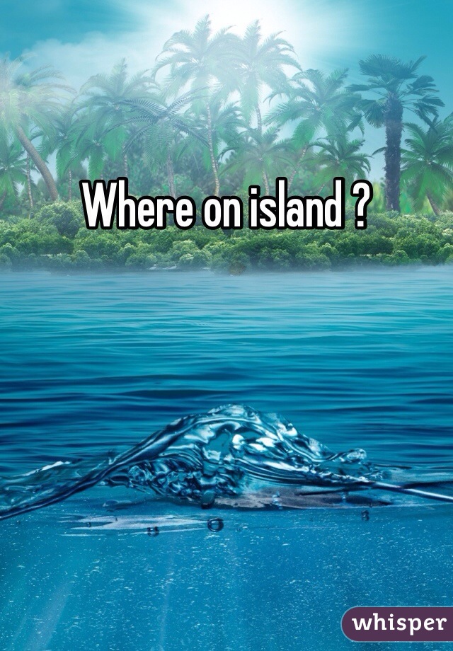 Where on island ?