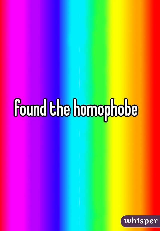 found the homophobe  
