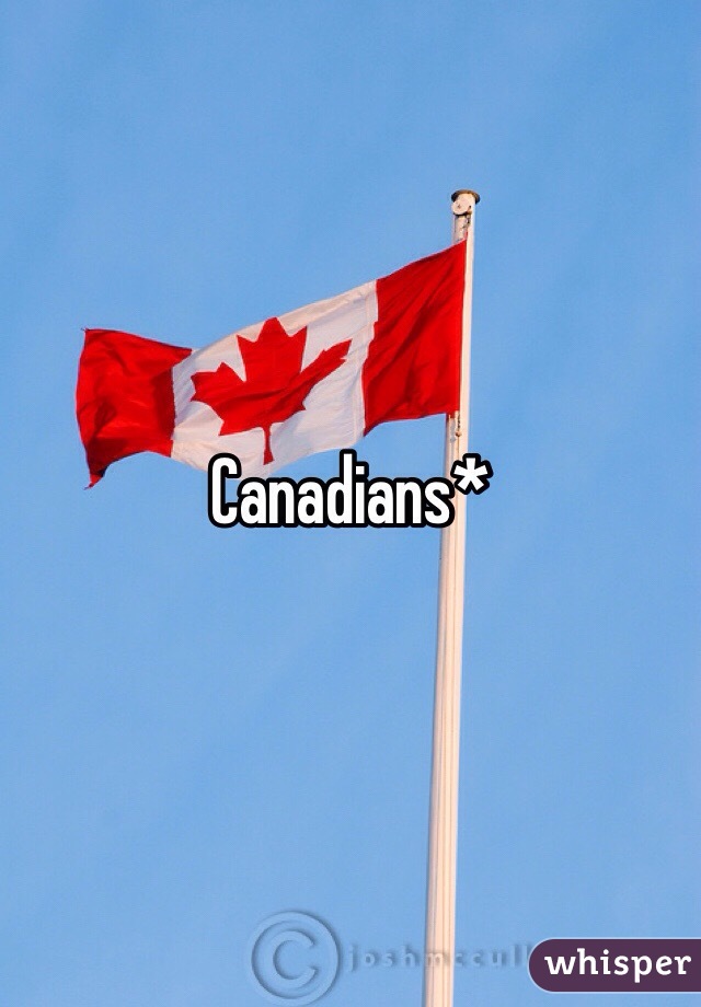 Canadians* 