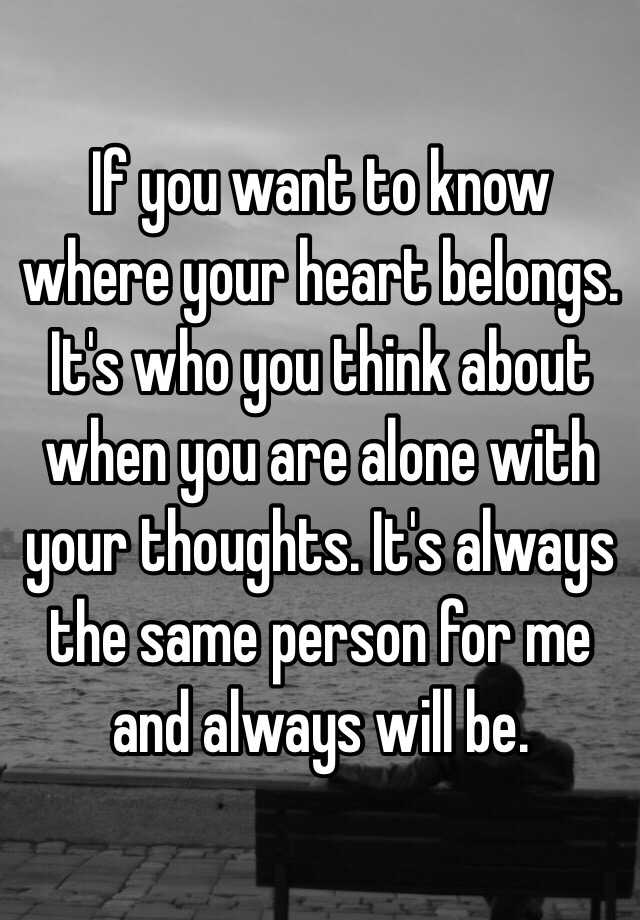 if-you-want-to-know-where-your-heart-belongs-it-s-who-you-think-about