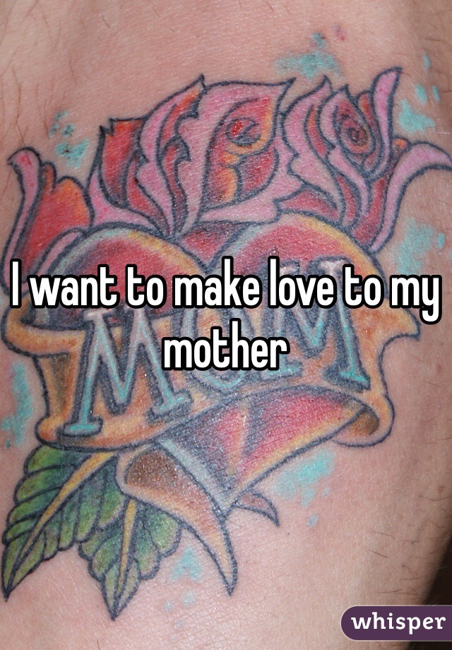 i-want-to-make-love-to-my-mother