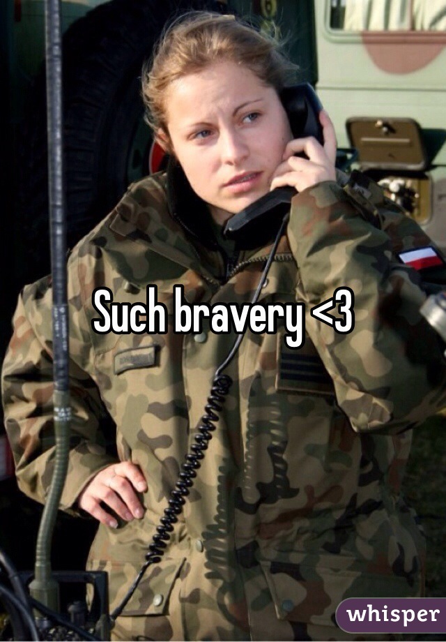 Such bravery <3