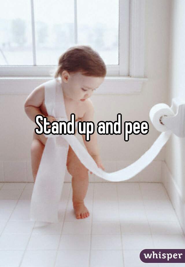 Stand up and pee