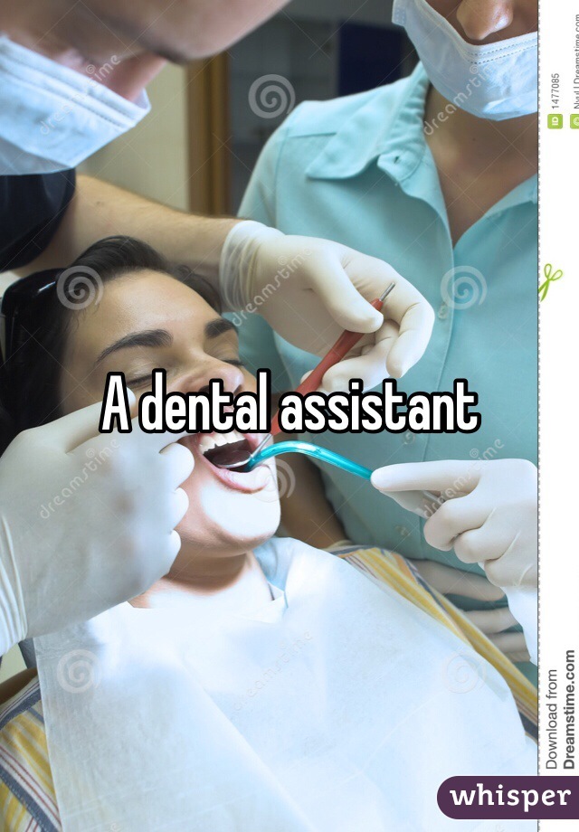 A dental assistant