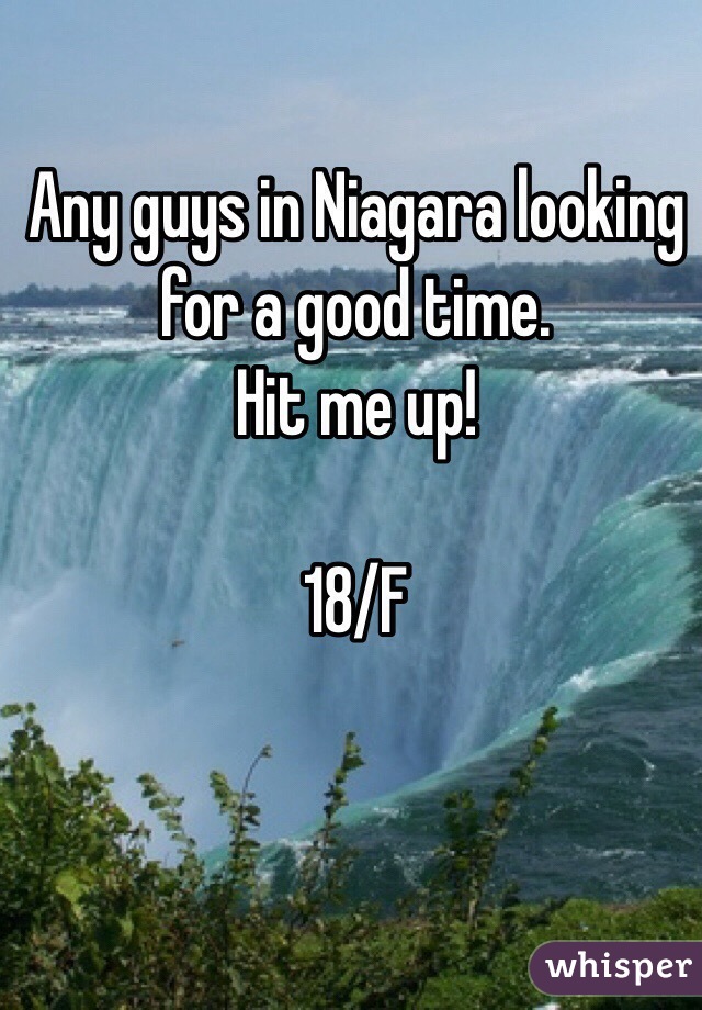 Any guys in Niagara looking for a good time. 
Hit me up!

18/F

