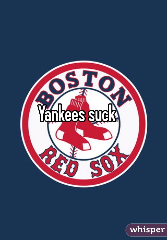 Yankees suck 